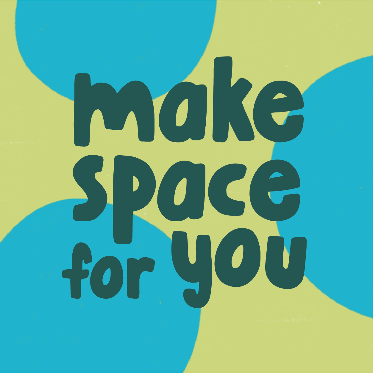 make space for you